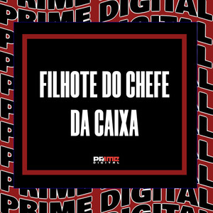 FILHOTE DO CHEFE DA CAIXA (Explicit)