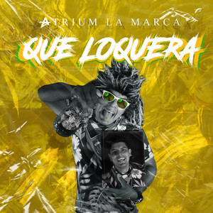 Que Loquera (Explicit)