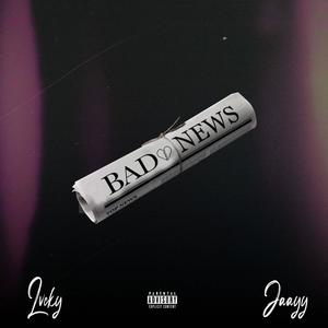 Bad News (feat. Jaayy) [Explicit]