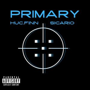 PRIMARY (feat. Sicario) (Explicit)