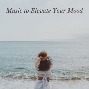 Music to Elevate Your Mood