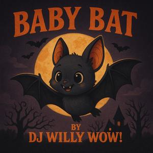Baby Bat (Fly Into The Night!)