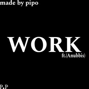 WORK (feat. Anubbis) (Explicit)