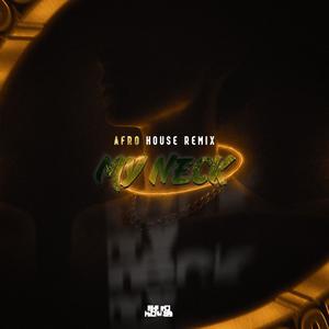 My Neck (Afro House) (feat. Gonzaftermix|Afro House)