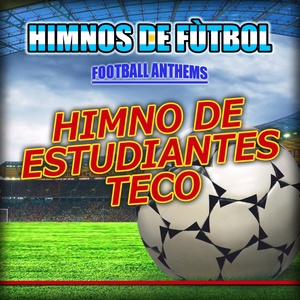 Himno De Estudiantes Teco - Estudiantes De La Plata Anthems