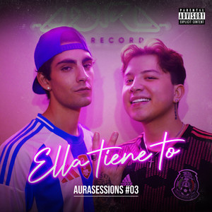 Ella Tiene To Aura Sessions #03 (Explicit)