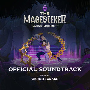 The Mageseeker: A League of Legends Story (Official Soundtrack) (搜魔人：英雄联盟传奇™ 游戏原声带)