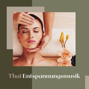 Thai Entspannungsmusik: Musik für Massage, Thai Massage Musik