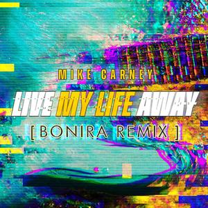 Live My Life Away (BONIRA Remix)