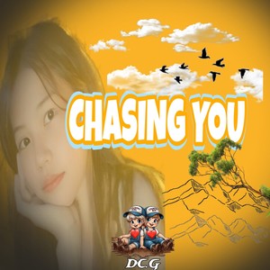 Chasing you