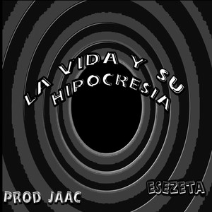 La Vida Y Su Hipocresía (Explicit)