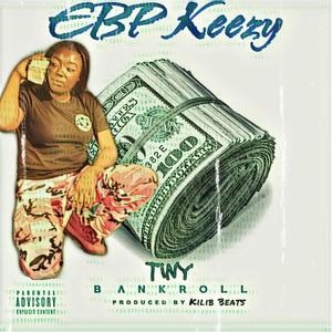 EBP KEEZY (TINY BANK ROLL) [Explicit]