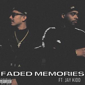 FADED MEMORIES (feat. JAY KIDD) (Explicit)