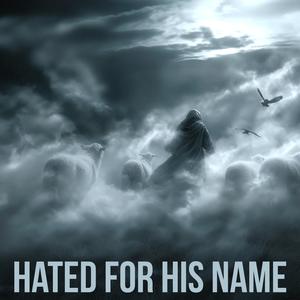 Hated For His Name