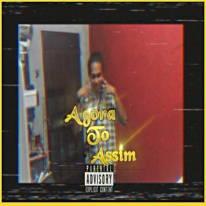 Agora To Assim (Explicit)