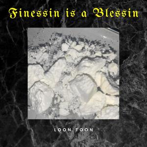 Finessin is a Blessin (Explicit)