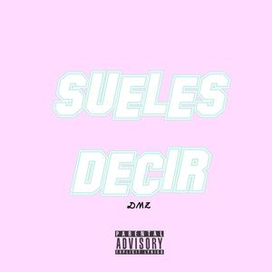 Sueles Decir (Explicit)