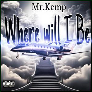 WHERE WILL I BE (Explicit)