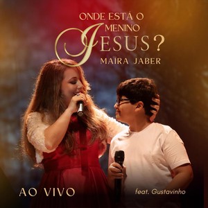 Onde Está o Menino Jesus? (Ao Vivo) [feat. Gustavinho]