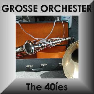 Grosse Orchester Der 40 Er Jahre - Orchestras of the 40ies - Big Bands