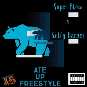 Ate Up(Freestyle)[feat. Kelly Barnes] (Explicit)