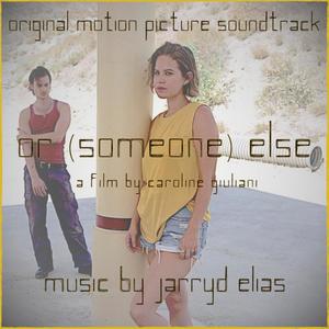 Or (Someone) Else [Original Motion Picture Soundtrack]