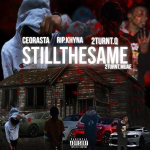 Still the same (feat. Rip.Khyna, 2Turnt.Q & 2Turnt.mijae) [Explicit]