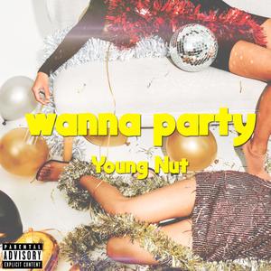 Wanna Party (Explicit)