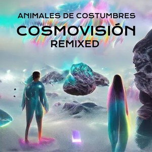 Cosmovisión (Remixed)