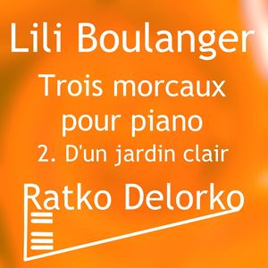 Trois morceaux pour piano 1. D'un jardin clair