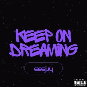 Keep On Dreaming (Explicit)