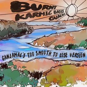 Gualala (feat. Karmic Basis) [Ganjamal's Too Smooth to Lose Version] [Explicit]