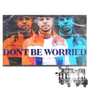 Don't Be Worried (Explicit)