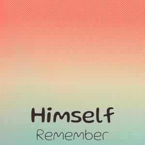 Himself Remember