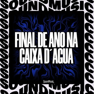 FINAL DE ANO NA CAIXA D´AGUA (Explicit)