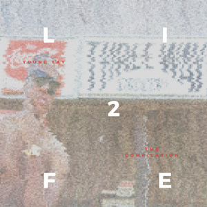 L.I.F.E 2: The Compilation (Explicit)