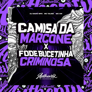 Camisa da Marcone Vs Fode Bucetinha Criminosa (Explicit)