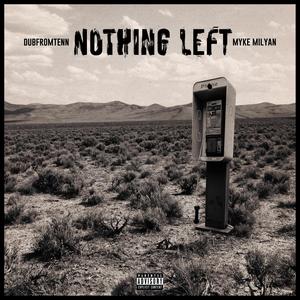 Nothing Left (feat. Milyan) [Explicit]