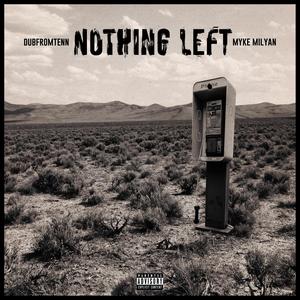 Nothing Left (feat. Milyan) (Explicit)