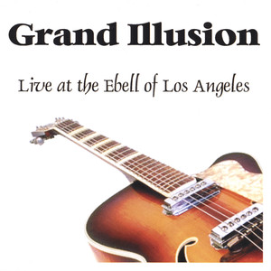 Grand Illusion - Live at the Ebell of Los Angeles