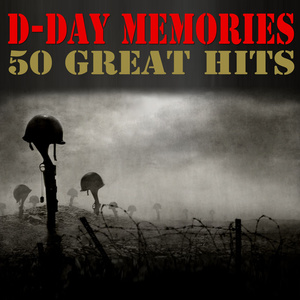 D Day Memories - 50 Great Hits