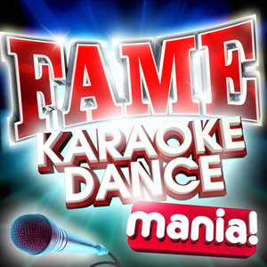 Fame Karaoke Dance Mania! 20 sing & dance Fame anthems plus bonus track