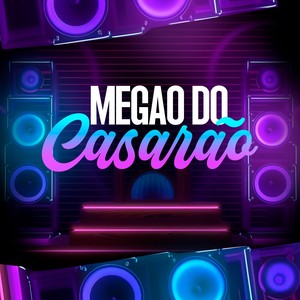 MEGAO DO CASARÃO (Explicit)