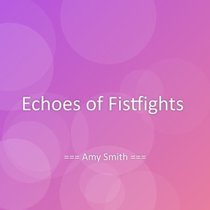 Echoes of Fistfights