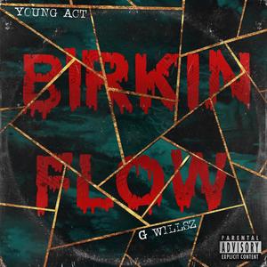Birkin Flow(feat. Young Act & G Willsz) (Explicit)