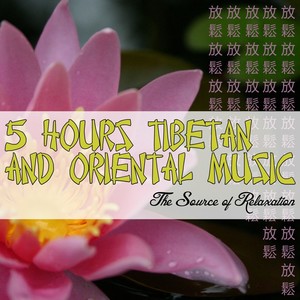 5 hours tibetan and oriental music: The source of relaxation