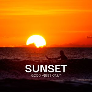 Sunset (Good Vibes Only – Moments of Calm, Waves of Joy)