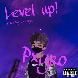 Level up! (Birthday freestyle) (Explicit)