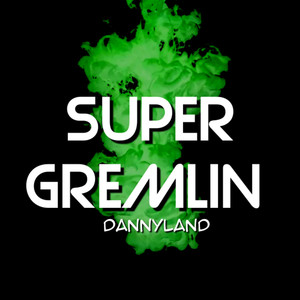 Super Gremlin (Explicit)