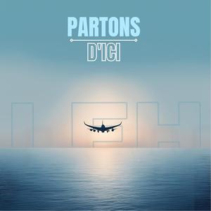 PARTONS D'ICI (Explicit)